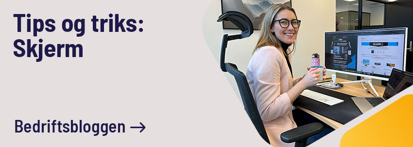 Tips og triks: skjerm. Les Bedriftsbloggen