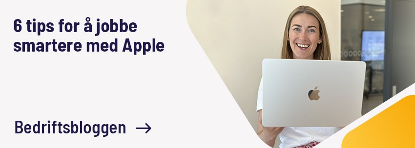 6 tips for å jobbe smartere med Apple. Les Bedriftsbloggen her.