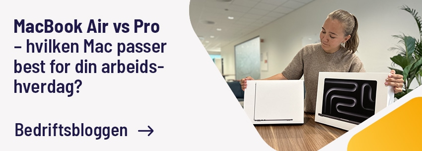 MacBook Air vs Pro – hvilken Mac passer best for din arbeidshverdag?