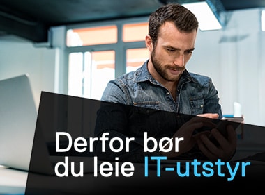 Derfor bør du leie IT-utstyr. Det tar kun 15 sekunder.